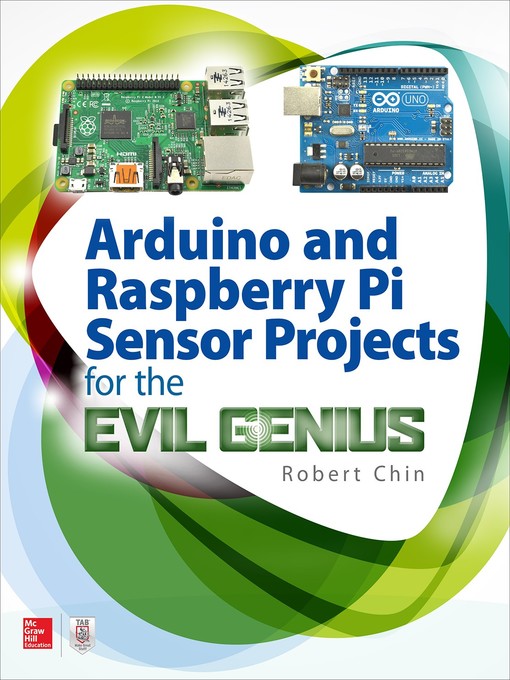 Title details for Arduino and Raspberry Pi Sensor Projects for the Evil Genius by Robert Chin - Available